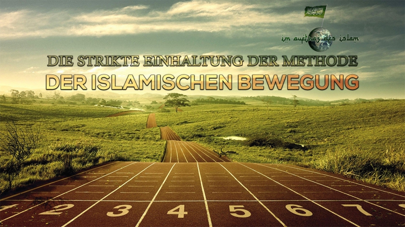 DIE EINHALTUNG DER METHODE DER ISLAMISCHEN BEWEGUNG