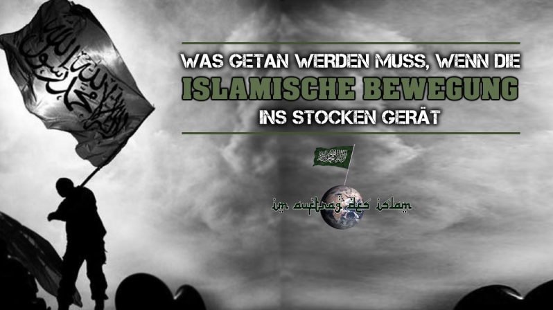 WAS GETAN WERDEN MUSS, WENN DIE ISLAMISCHE BEWEGUNG INS STOCKEN GERÄT