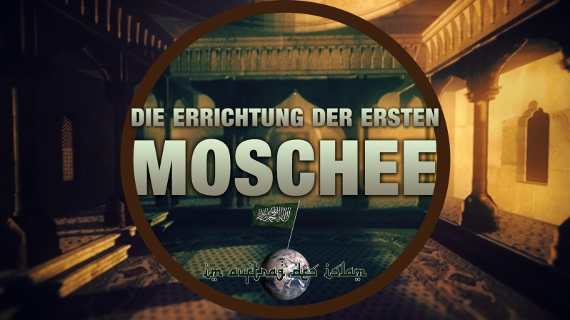 DIE ERRICHTUNG DER ERSTEN MOSCHEE