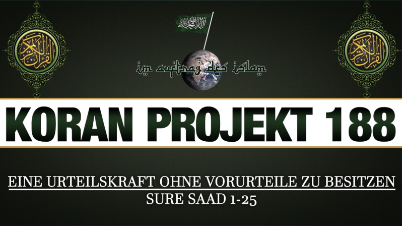 Koran Projekt 188 | Eine Urteilskraft ohne Vorurteile zu besitzen | Sure Saad 1 - 25