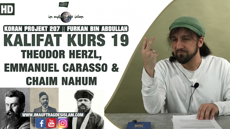 Koran Projekt 206 || Kalifat Kurs 19 || Theodor Herzl, Emmanuel Carasso & Chaim Nahum || Furkan bin Abdullah