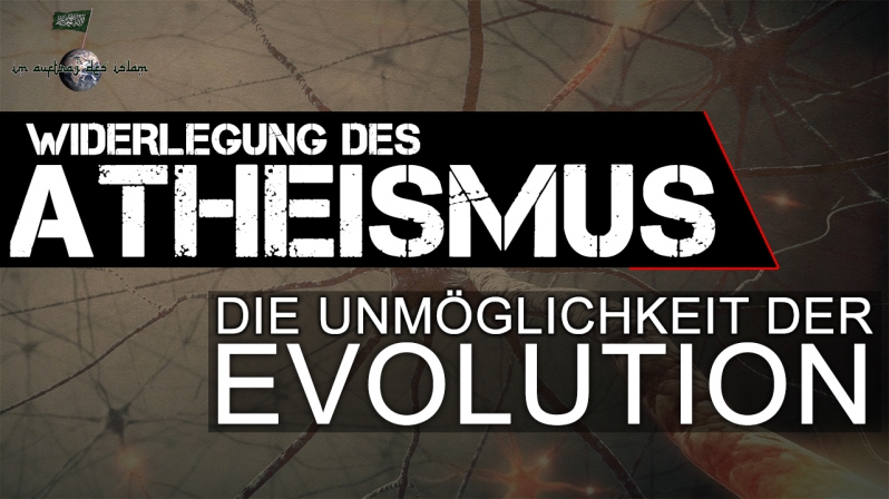 DIE UNMÖGLICHKEIT DER EVOLUTION