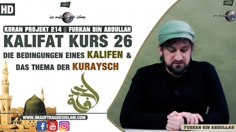 Koran Projekt 213 || Kalifat Kurs 26 | Die Bedingungen eines Kalifen und das Thema der Kuraysch | Furkan bin Abdullah