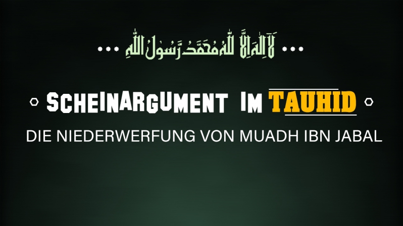 DIE NIEDERWERFUNG VON MUADH IBN JABAL