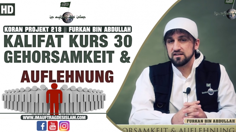 Koran Projekt 216 || Kalifat Kurs 30 | Gehorsamkeit und Auflehnung | Furkan bin Abdullah