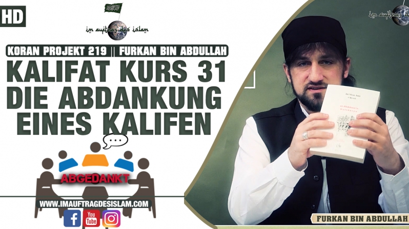 Koran Projekt 217 || Kalifat Kurs 31 | Die Abdankung eines Kalifen | Furkan bin Abdullah