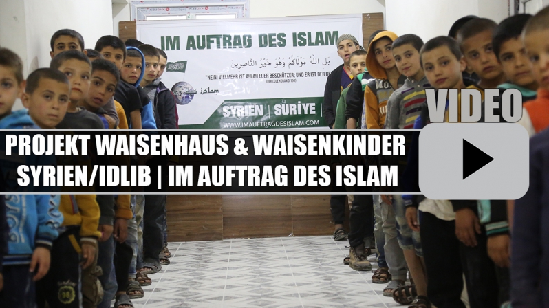 Projekt Waisenhaus & Waisenkinder | SYRIEN/IDLIB | Im Auftrag des Islam