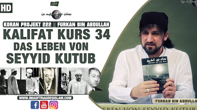 Koran Projekt 220 | Kalifat Kurs 34 | Das Leben von Seyyid Kutub | Furkan bin Abdullah