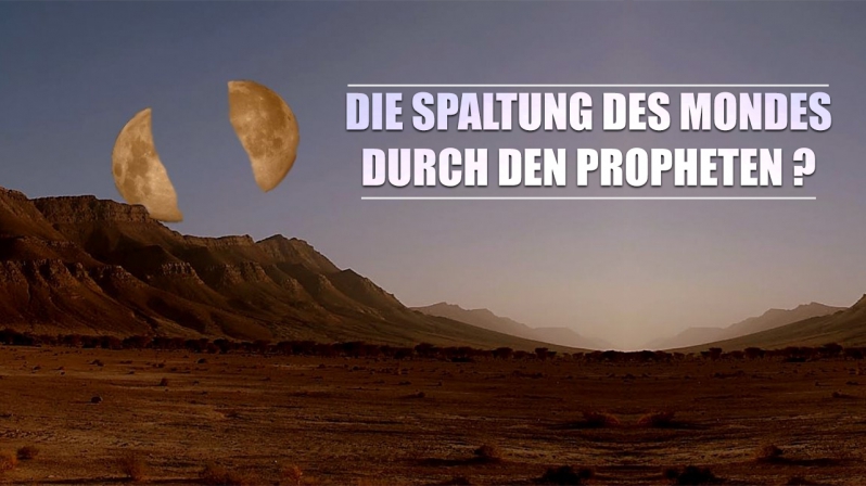 DIE SPALTUNG DES MONDES DURCH DEN PROPHETEN ?