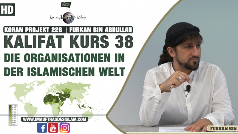 Koran Projekt 225 | Kalifat Kurs 38 | Die Organisationen in der islamischen Welt | Furkan bin Abdullah