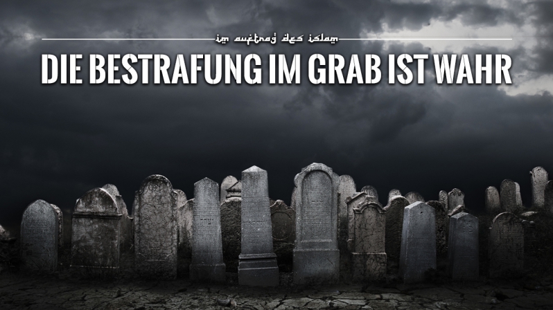 DIE BESTRAFUNG IM GRAB IST WAHR