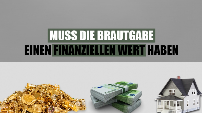 MUSS DIE BRAUTGABE (MAHR) EINEN FINANZIELLEN WERT HABEN?