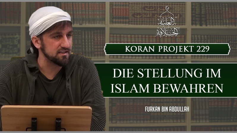 Koran Projekt 229 | Die Stellung im Islam bewahren | Sure Saad 27-29 | Furkan bin Abdullah