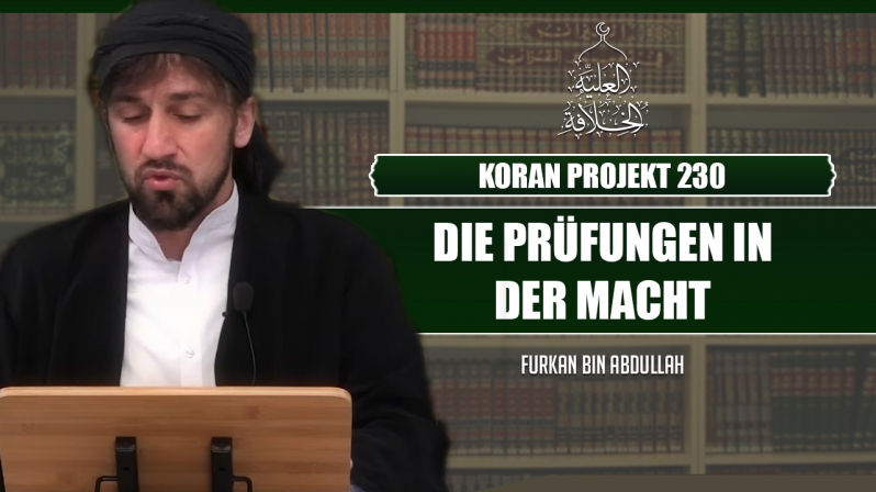 Koran Projekt 230 | Die Prüfungen in der Macht | Sure Saad 30-40 | Furkan bin Abdullah