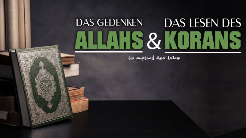 DAS GEDENKEN ALLAHS UND DAS LESEN DES KORANS