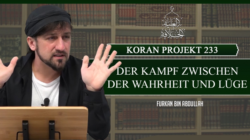 Koran Projekt 233 | Der Kampf zwischen der Wahrheit und Lüge | Sure Araf 1-34 | Furkan bin Abdullah