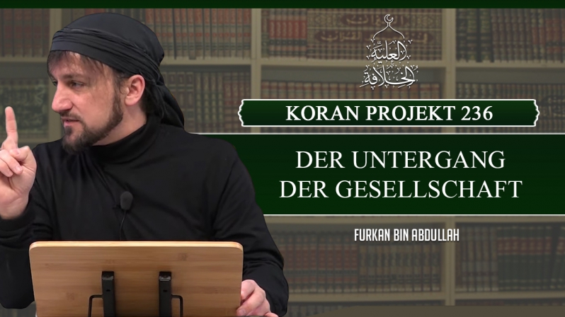 Koran Projekt 236 | Der Untergang der Gesellschaft | Sure Araf 55-58 | Furkan bin Abdullah