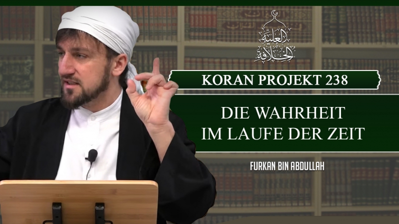 Koran Projekt 238 | Die Wahrheit im Laufe der Zeit | Sure Araf 85-126 | Furkan bin Abdullah