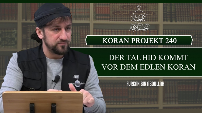 Koran Projekt 240 | Der Tauhid kommt vor dem edlen Koran | Sure Araf 152-171 | Furkan bin Abdullah