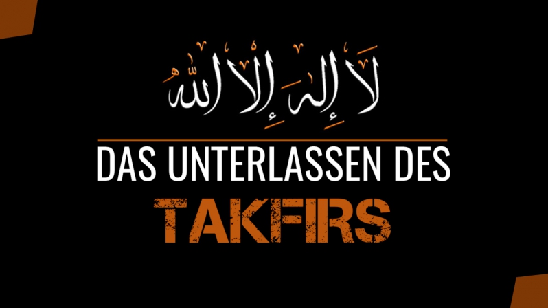 DAS UNTERLASSEN DES TAKFIRS