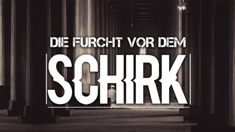 DIE FURCHT VOR DEM SCHIRK