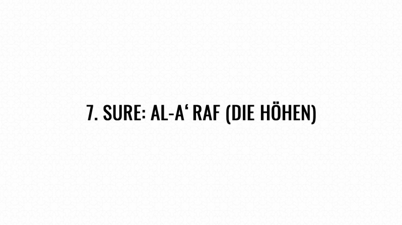 7. Sure: Al-A‘raf (Die Höhen)