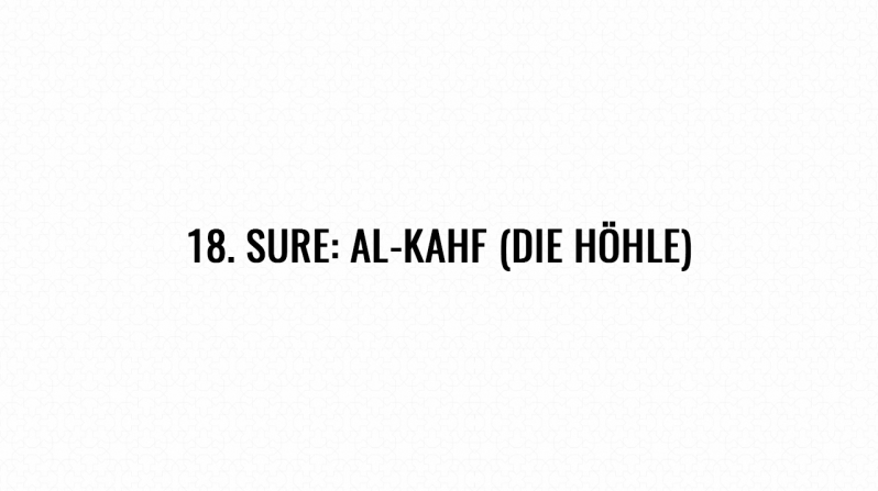 18. Sure: Al-Kahf (Die Höhle)