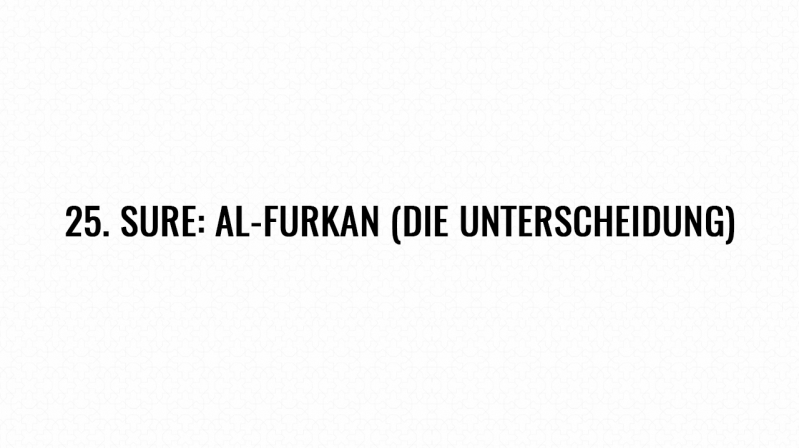 25. Sure: Al-Furkan (Die Unterscheidung)