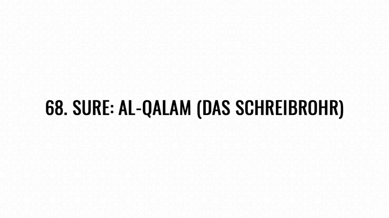 68. Sure: Al-Qalam (Das Schreibrohr)