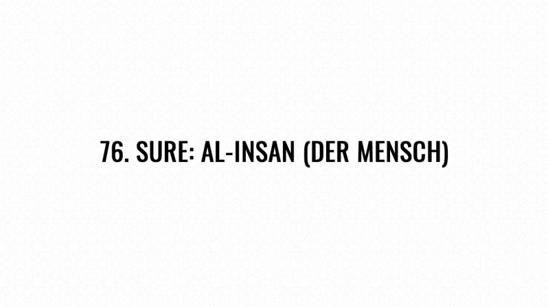 76. Sure: Al-Insan (Der Mensch)