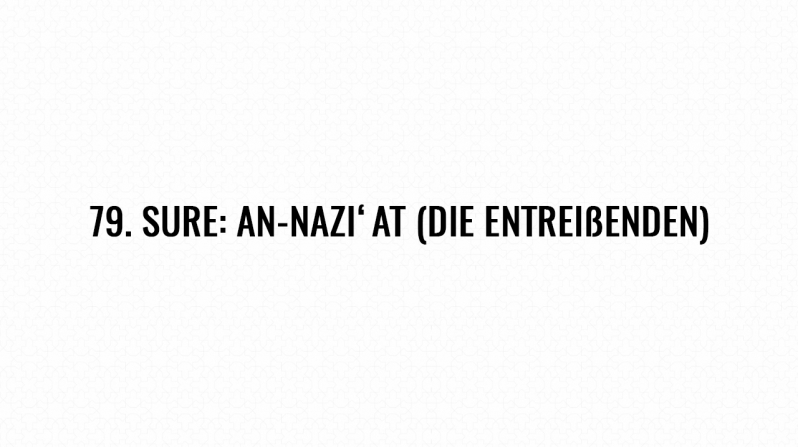 79. Sure: An-Nazi‘at (Die Entreißenden)