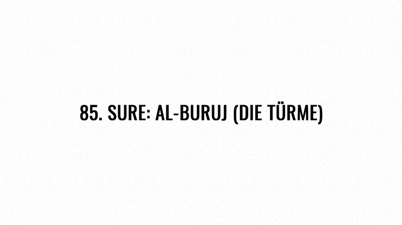 85. Sure: Al-Buruj (Die Türme)