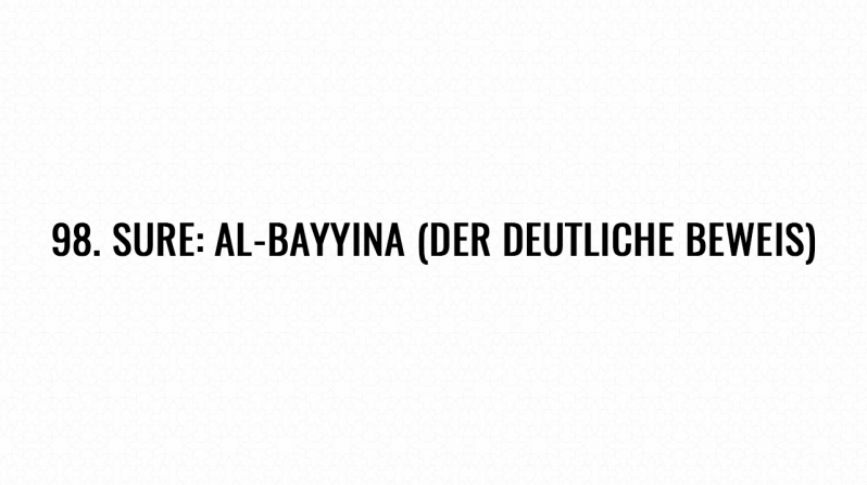 98. Sure: Al-Bayyina (Der deutliche Beweis)