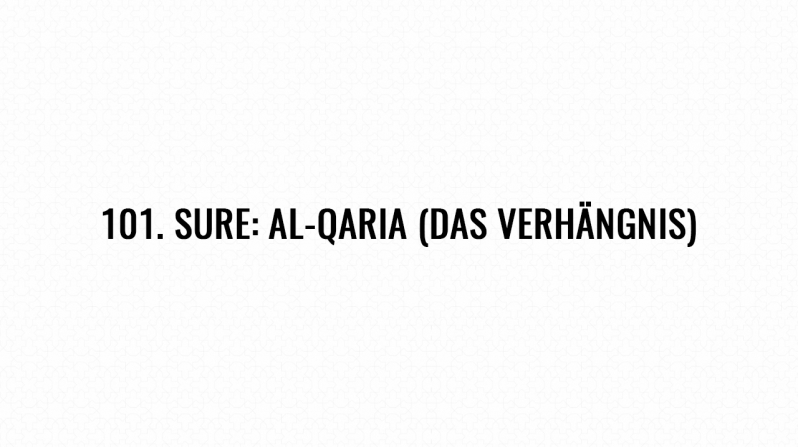 101. Sure: Al-Qaria (Das Verhängnis)