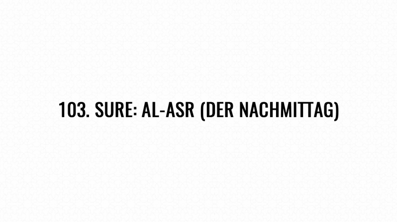 103. Sure: Al-Asr (Der Nachmittag)