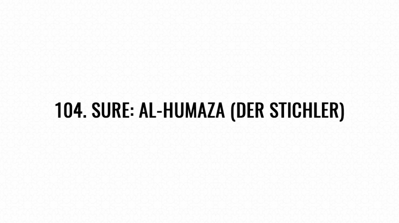 104. Sure: Al-Humaza (Der Stichler)