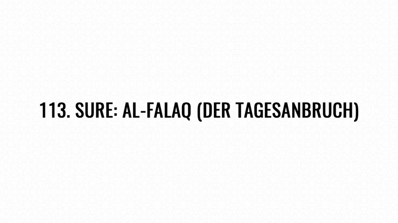 113. Sure: Al-Falaq (Das Frühlicht)