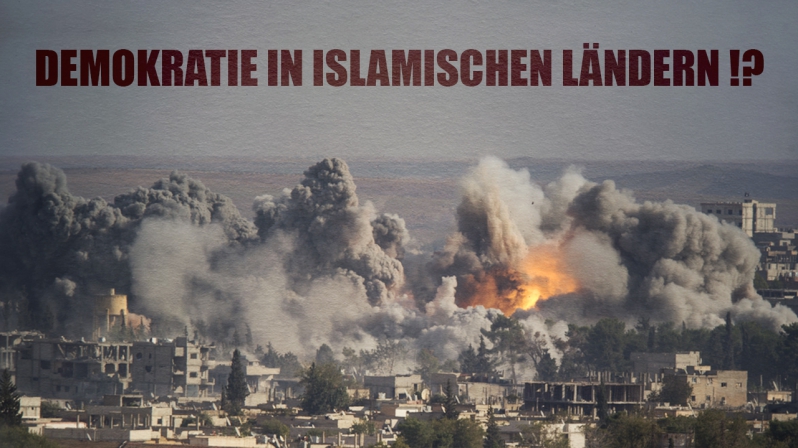 DEMOKRATIE IN ISLAMISCHEN LÄNDERN!?