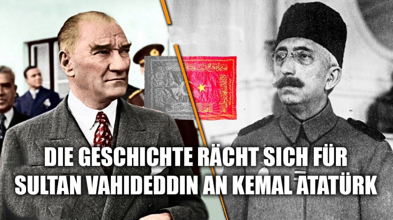 DIE GESCHICHTE RÄCHT SICH FÜR SULTAN VAHIDEDDIN AN KEMAL ATATÜRK