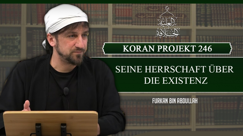 Koran Projekt 246 | Seine Herrschaft über die Existenz | Sure Tebarake 1-12 | Furkan bin Abdullah