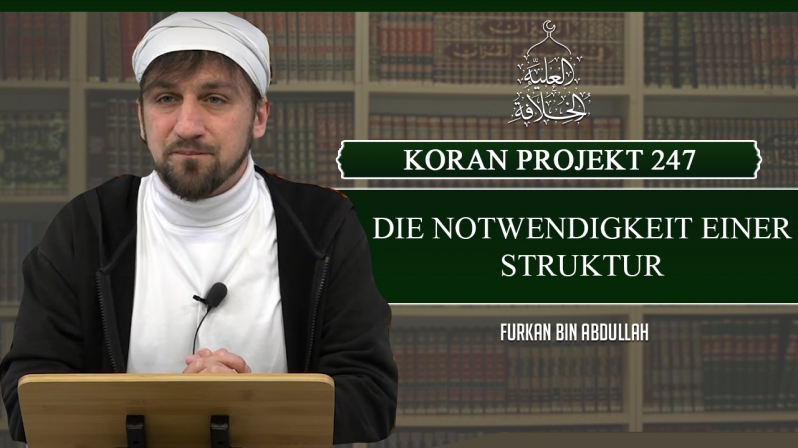 Koran Projekt 247 | Die Notwendigkeit einer Struktur | Sure Tebarake 13-30 | Furkan bin Abdullah