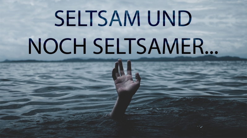 SELTSAM UND NOCH SELTSAMER