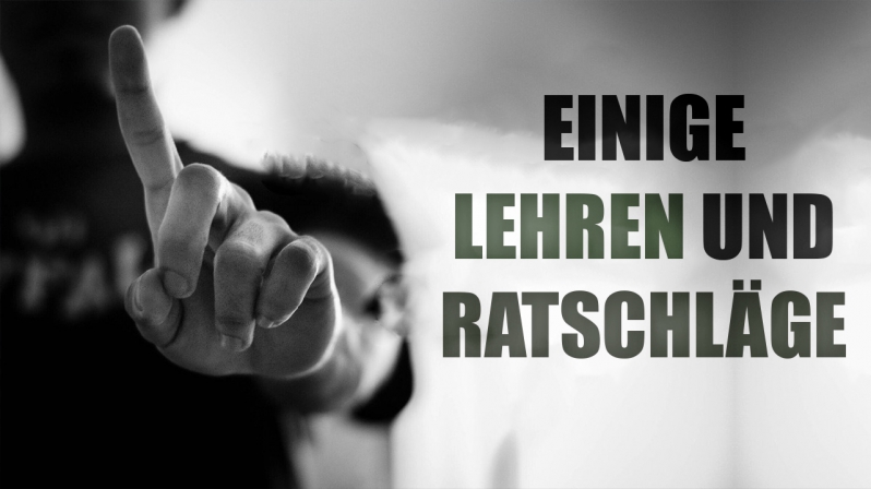 EINIGE LEHREN UND RATSCHLÄGE