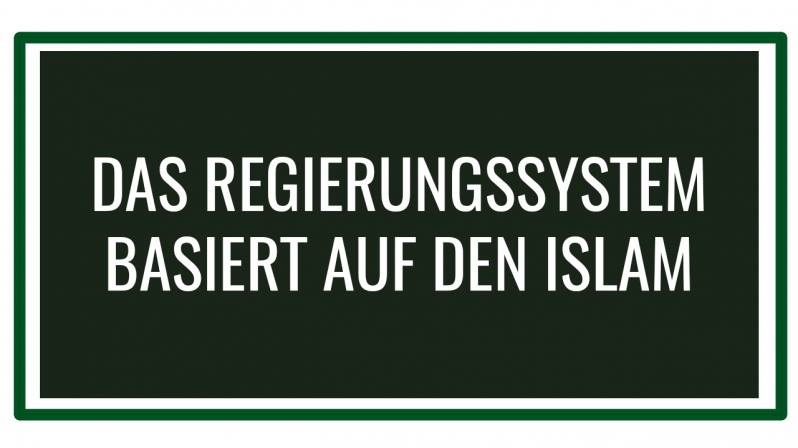 DAS REGIERUNGSSYSTEM BASIERT AUF DEN ISLAM