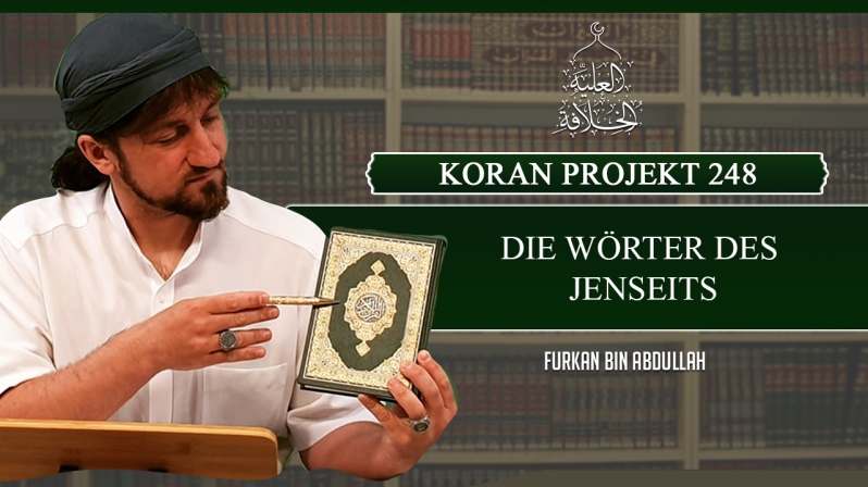 Koran Projekt 248 | Die Wörter des Jenseits | Sure Gaschiye 1-26 | Furkan bin Abdullah