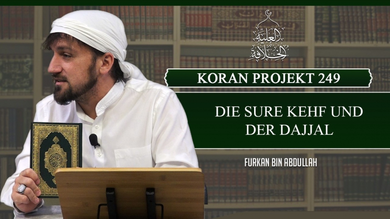 Koran Projekt 249 | Die Sure Kehf und der Dajjal | Sure Kehf 1 | Furkan bin Abdullah