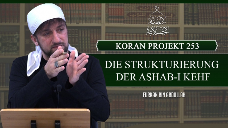 Koran Projekt 253 | Die Strukturierung der Ashab-i Kehf | Sure Kehf 16-20 | Furkan bin Abdullah