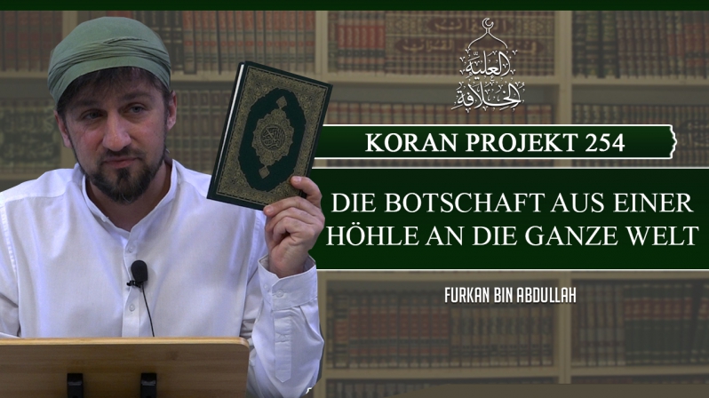 Koran Projekt 254 | Die Botschaft aus einer Höhle an die ganze Welt | Sure Kehf 21-26