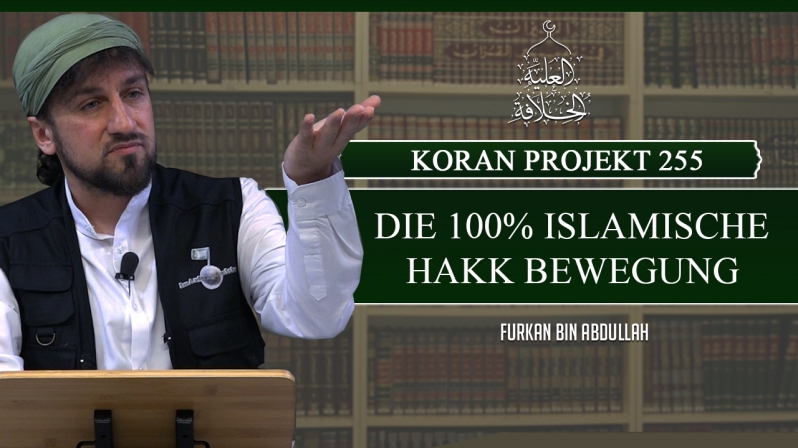 Koran Projekt 255 | Die 100% islamische Hakk Bewegung | Sure Kehf 27-31| Furkan bin Abdullah