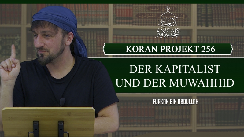 Koran Projekt 256 | Der Kapitalist und der Muwahhid | Sure Kehf 32-44 | Furkan bin Abdullah